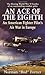 An Ace of the Eighth: An American Fighter Pilot's Air War in Europe