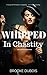 Whipped in Chastity: A story of femdom, whipping, and male chastity (Femdom Slave Book 1)