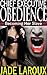 CHIEF EXECUTIVE OBEDIENCE: Becoming Her Slave (Toxic Work Environment Book 1)