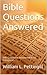 Bible Questions Answered