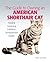 Guide to Owning an American Shorthair Cat (The Guide to Owning)