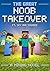 The Great Noob Takeover by The Mining Maniacs