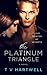 The Platinum Triangle (The Platinum Series #1)
