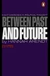 Between Past and Future by Hannah Arendt