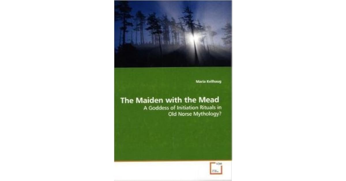 The Maiden With The Mead A Goddess Of Initiation Rituals In Old Norse