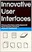 Innovative User Interfaces: 7 Essays on the History and Development of Human-Computer Interaction
