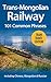 Trans-Mongolian Railway: 101 Common Phrases: Including Russian, Mongolian & Chinese
