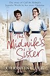The Midwife's Sister: The Story of Call The Midwife's Jennifer Worth by her sister Christine