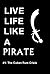 Live Life like a Pirate #1 by Joseph C. Anthony