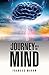 A JOURNEY INTO THE MIND