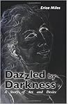 Dazzled by Darkness by Erica Miles