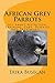 African Grey Parrots: All A...