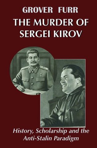The Murder of Sergei Kirov: History, Scholarship and the Anti-Stalin Paradigm (Paperback)