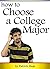 How to Choose a Major: An Essential Guide to Choosing a Major in College