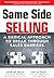 Same Side Selling: A Radical Approach to Break Through Sales Barriers