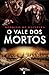O Vale dos Mortos (As Crôni...