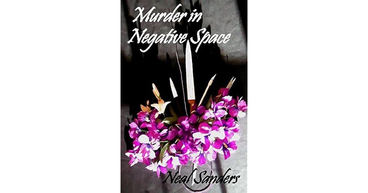 Murder in Negative Space by Neal Sanders