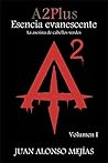A2plus Esencia Evanescente by Juan Alonso Mejías