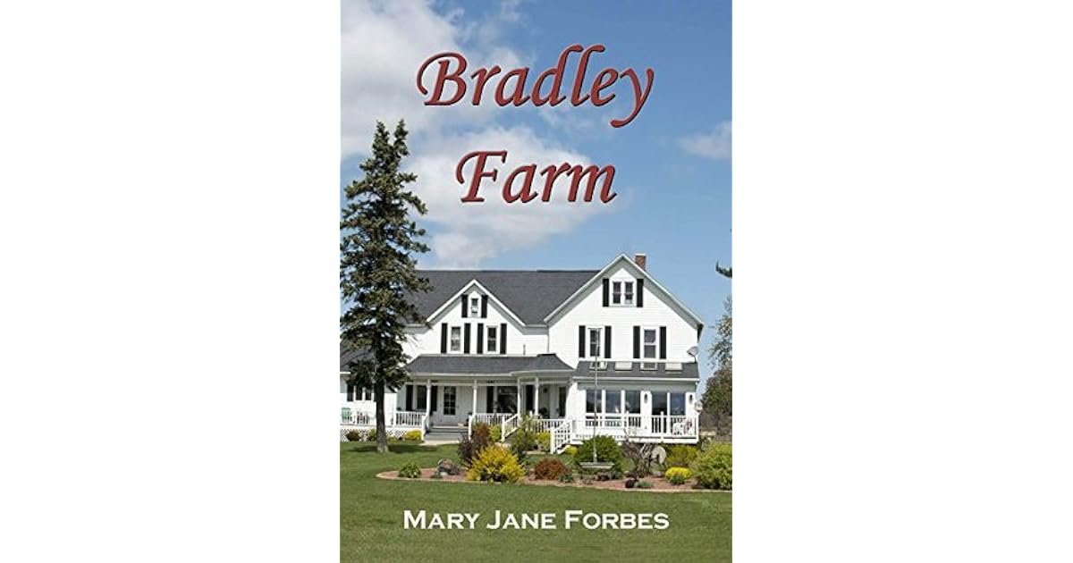 Bradley Farma legacy of love! by Mary Jane Forbes