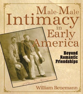 Male-Male Intimacy in Early America: Beyond Romantic Friendships (Kindle Edition)