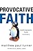 Provocative Faith by Matthew Paul Turner