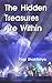The Hidden Treasures Are Within (Quantum Physics and The Law of Abundance / The Hidden Treasures Are Within / Find Your Highest Joy Book 2)