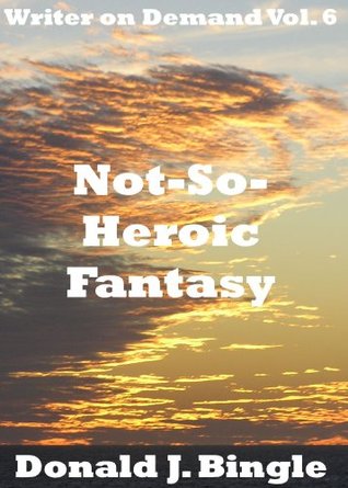Not-So-Heroic Fantasy:
