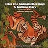 I See the Animals Sleeping: A Bedtime Story I See the Animals Sleeping: A Bedtime Story