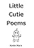 Little Cutie Poems
