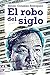 El robo del siglo: Novela política sin ficción
