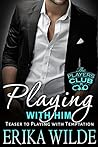 Playing With Him by Erika Wilde