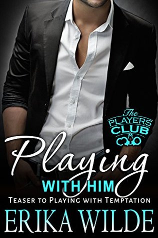 Playing With Him (The Players Club, #0.5)