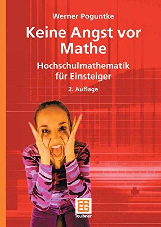 Keine Angst vor Mathe: Hochschulmathematik für Einsteiger (German Edition)