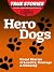 Hero Dogs: Great Stories of...