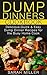 Dump Dinners Cookbook: Deli...