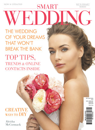 Smart Wedding, the Complete Wedding Planner: Happy Wedding, Happy Wallet