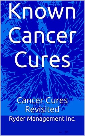 Cancer Cures Revisited: Holistic Healing (Kindle Edition)