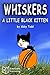 Books for Kids: Whiskers the little black kitten cat (Bedtime Stories For Kids Ages 2-6): Kids Books - Bedtime Stories For Kids - Children's Books - Early Readers