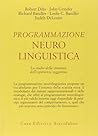 Programmazione neurolinguistica. Lo studio della struttura dell'esperienza soggettiva