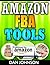 Amazon FBA Tools: The Amazon FBA Tools and Supplies Guide: Best Amazon Selling Secrets Revealed: The Amazon FBA Selling Guide (amazon fba, selling on amazon, ... amazon, fulfillment by amazon, fba Book 3)