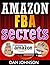 Amazon FBA Secrets: The 25 Best Amazon FBA Secrets Revealed: Best Amazon Selling Secrets Revealed: The Amazon FBA Selling Guide