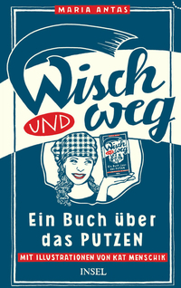 Wisch und weg: Ein Buch über das Putzen (Hardcover)