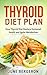 Thyroid Diet Plan: How Thyr...