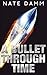 A Bullet Through Time
