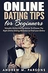 Online Dating Tips For Beginners: Valuable Dating Advice to Choose the Right Online Dating Sites to Find Love Online
