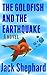 The Goldfish and the Earthquake by Jack Shepard
