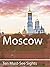 Ten Must-See Sights: Moscow