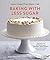 Baking with Less Sugar by Joanne Chang