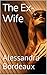 The Ex-Wife: Alessandra Bordeaux