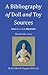 A Bibliography of Doll and Toy Sources: Print, Mixed Media, Electronic, Musical, and Artistic
